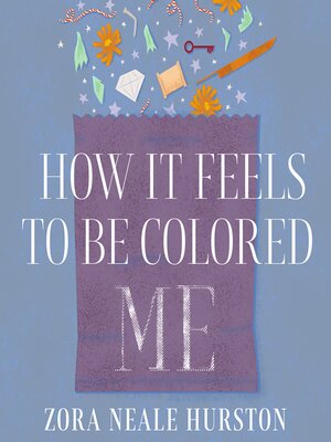 cover image of How it Feels to Be Colored Me